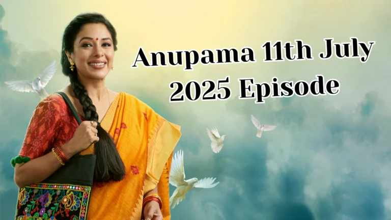 Anupama 11th July 2025 Episode